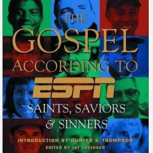 The Gospel According to ESPN : The Saints, Saviors, and Sinners of Sports by Jay